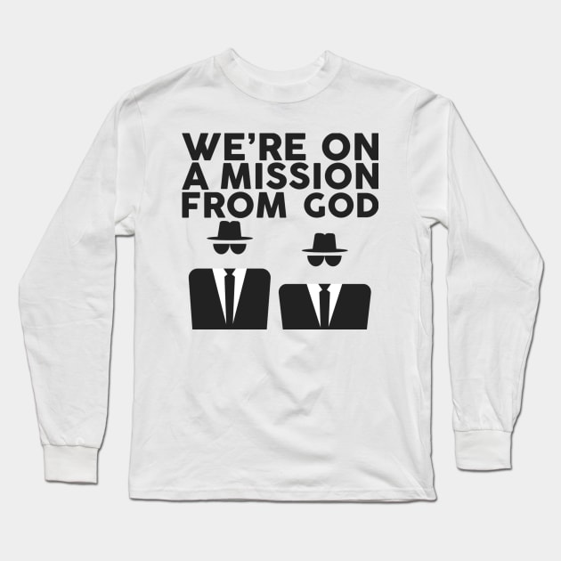 Mission From God Shirt Long Sleeve T-Shirt by Wollam